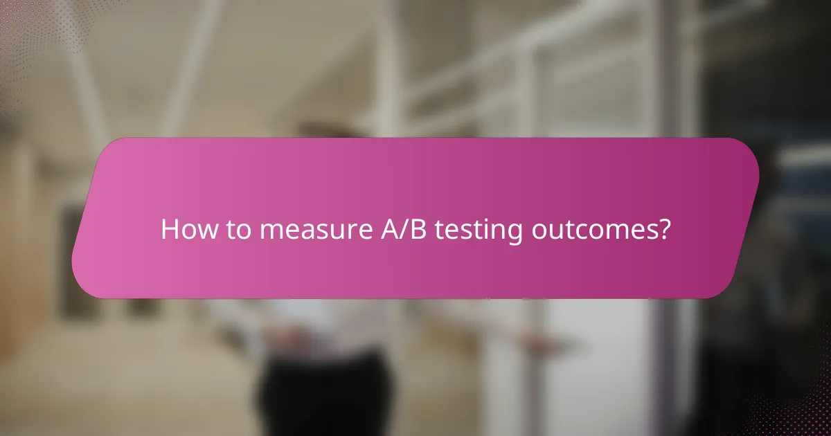 How to measure A/B testing outcomes?