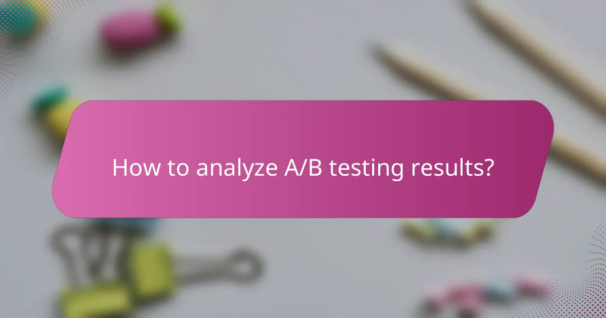 How to analyze A/B testing results?
