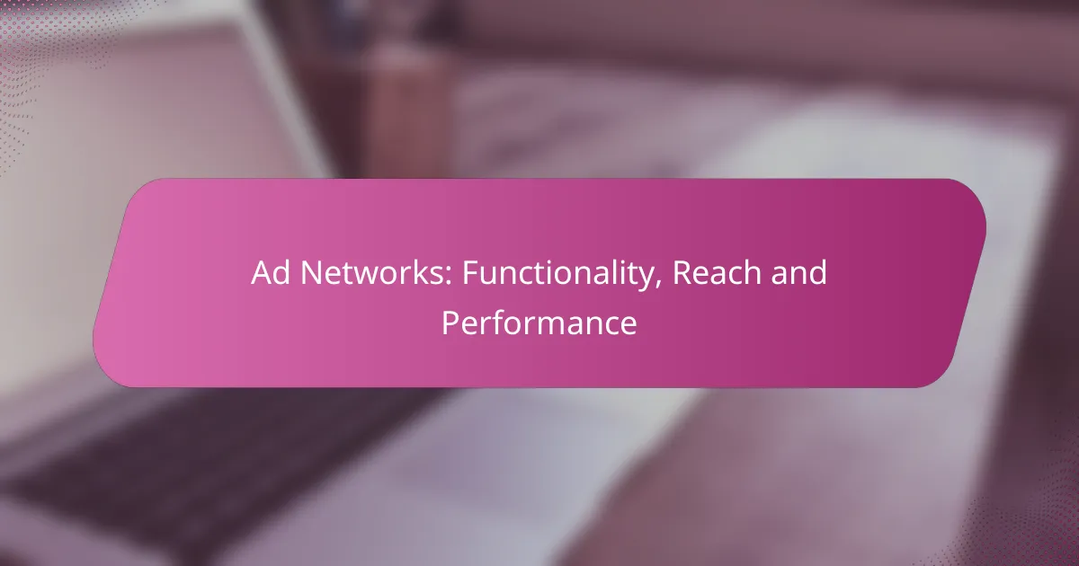 Ad Networks: Functionality, Reach and Performance