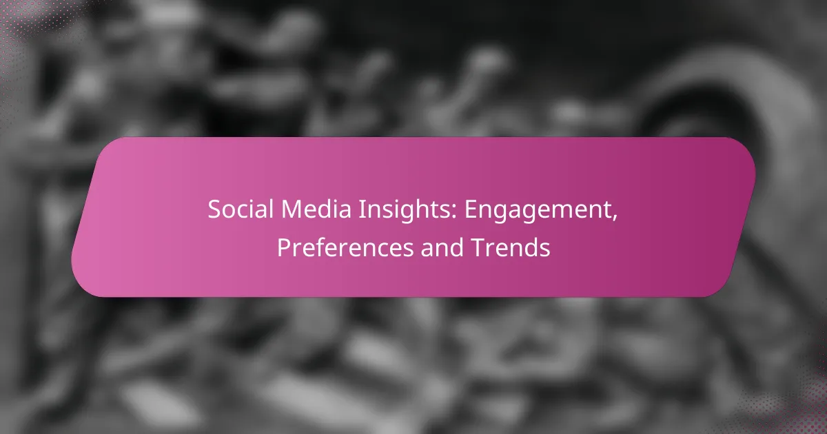 Social Media Insights: Engagement, Preferences and Trends