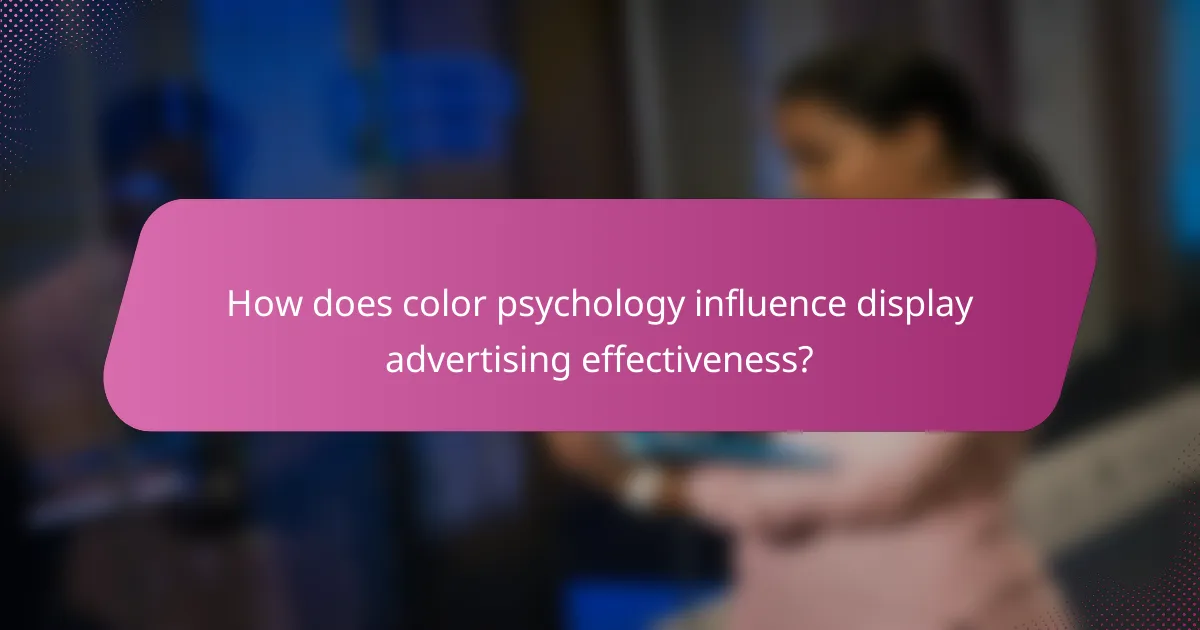 How does color psychology influence display advertising effectiveness?