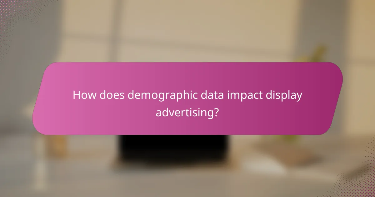 How does demographic data impact display advertising?