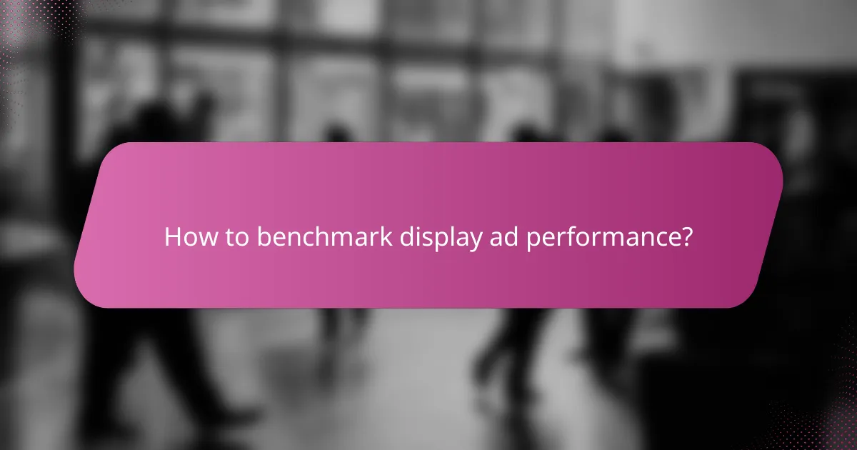 How to benchmark display ad performance?