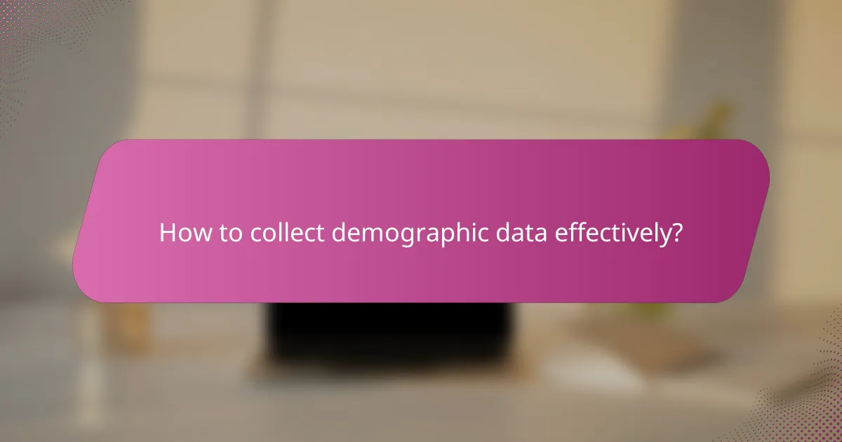 How to collect demographic data effectively?