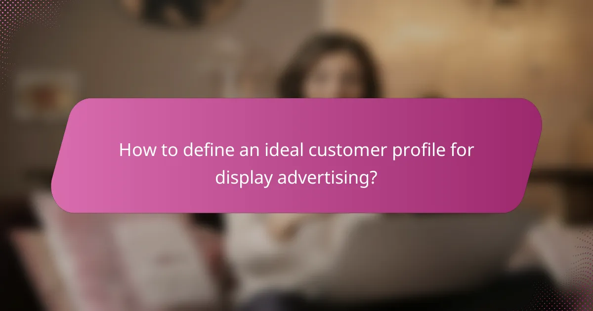 How to define an ideal customer profile for display advertising?