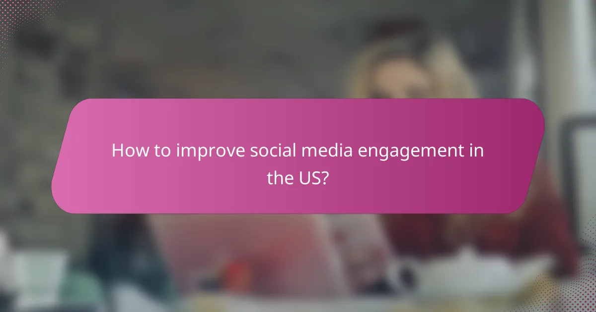 How to improve social media engagement in the US?