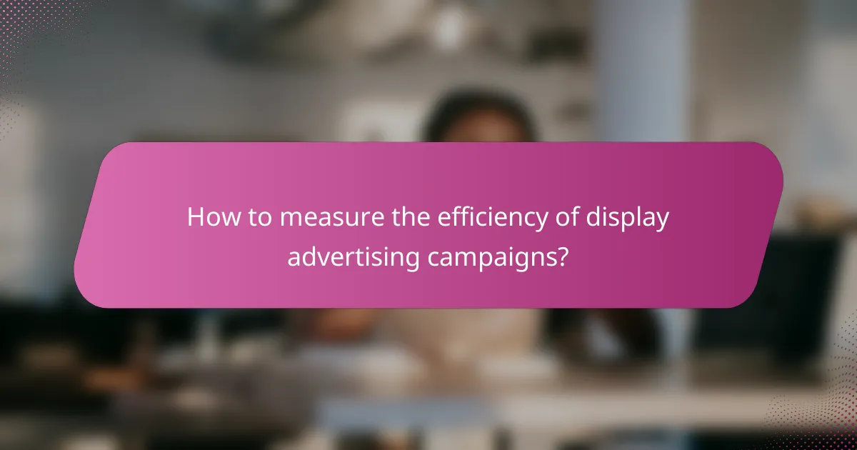 How to measure the efficiency of display advertising campaigns?