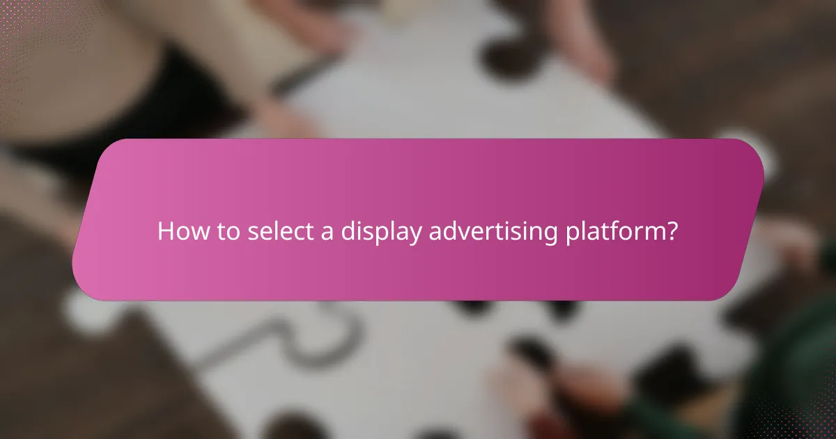 How to select a display advertising platform?