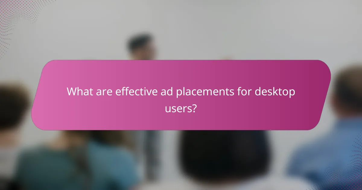 What are effective ad placements for desktop users?