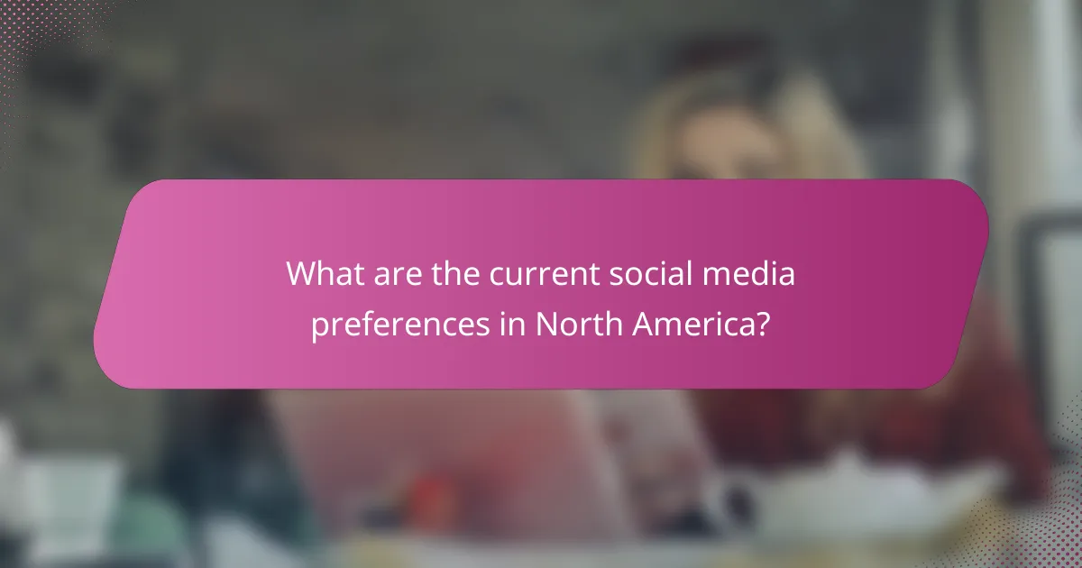 What are the current social media preferences in North America?