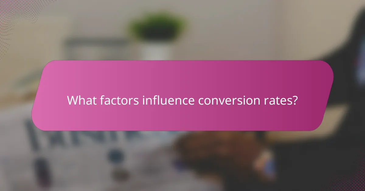 What factors influence conversion rates?